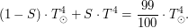 $\displaystyle  (1-S) \cdot T_\odot^4 + S \cdot T_\text{п}^4 = \frac{99}{100} \cdot T_\odot^4. $