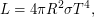 $\displaystyle L = 4\pi R^2 \sigma T^4, $