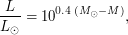 $\displaystyle \frac{L}{L_\odot} = 10^{0.4 \, (M_\odot - M)}, $