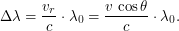 $\displaystyle \Delta \lambda= \frac{v_r}{c} \cdot \lambda_0 = \frac{v \, \cos\theta}{c} \cdot \lambda_0. $