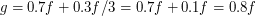 $ g = 0.7 f + 0.3 f / 3 = 0.7 f + 0.1 f = 0.8 f $